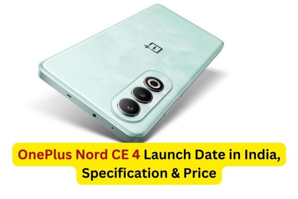 OnePlus Nord CE 4 launch date, specifications and price in India